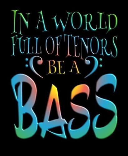 InAWorldFullOfTenorsBeABass